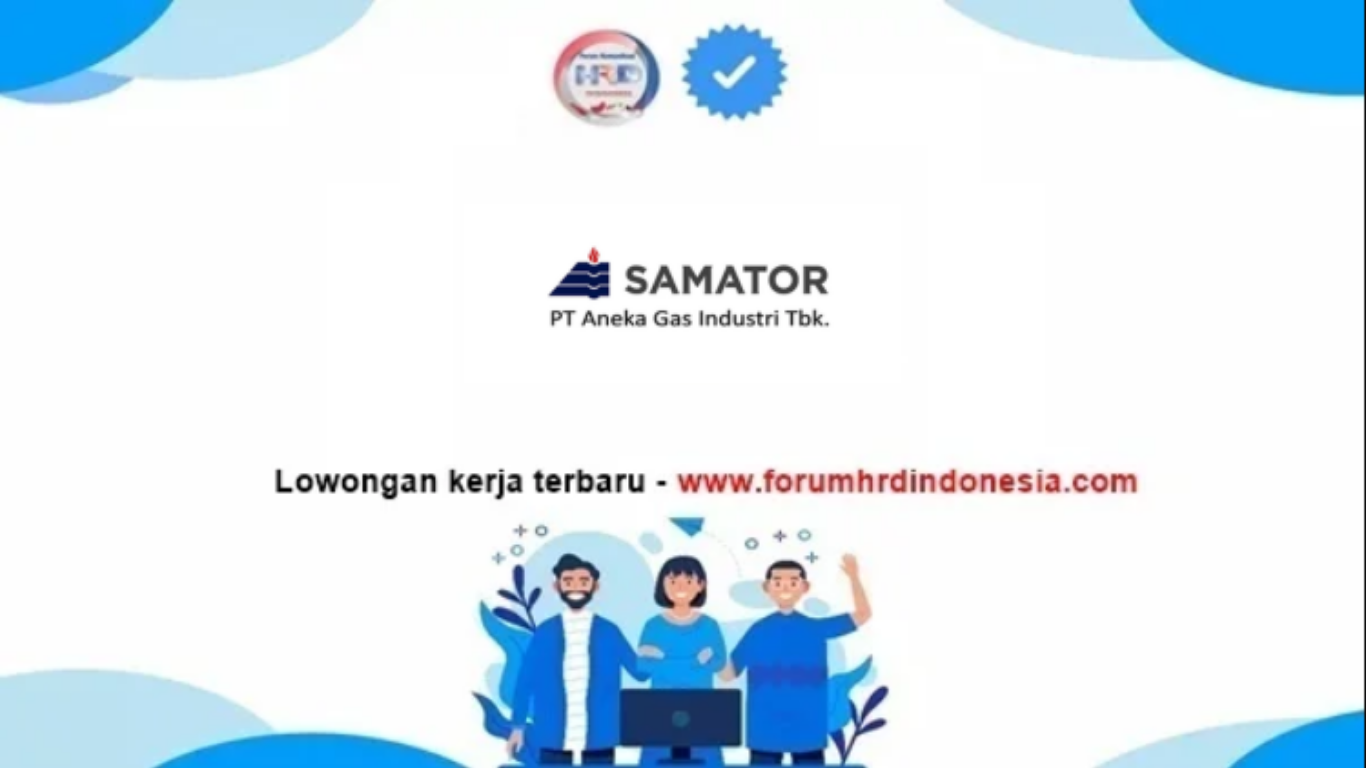 Lowongan Kerja PT Samator Indo Gas Tbk 2025